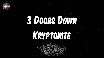 3 Doors Down - Kryptonite (Lyrics)
