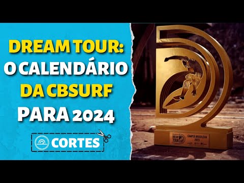 DREAM TOUR: CALENDÁRIO DA CBSURF PARA 2024 | Cortes Let's Surf