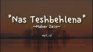 Nas Teshbehlena ~ Maher Zain | Lirik