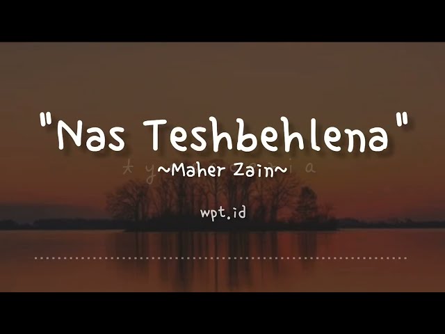Nas Teshbehlena ~ Maher Zain | Lirik class=