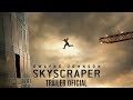 Skyscraper - TRÁILER OFICIAL