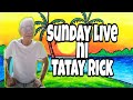 Tatay Rick Sunday Live