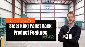 Steel King Pallet Rack Product Features - Would You Like Fries With That? - Episode 30