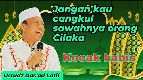Kocak habis..! Jangan cangkul sawahnya Orang Cilaka, Ustadz Dasad Latif Ceramah agama terlucu