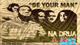 Na Drua - BE YOUR MAN.mov chords