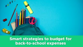 Smart strategies to budget for back-to-school expenses