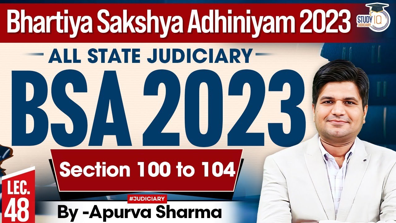 Bhartiya Sakshya Adhiniyam 2023 Lecture- 48 | BSA 2023 | Section 100-104 | MASTER CLASS