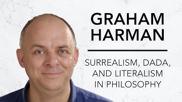 Surrealism, Dada, and Literalism in Philosophy | Graham Harman & Robinson Erhardt