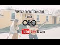 O&amp;O Sunday Social | Live House Concert | #StayHome and Sing #WithMe