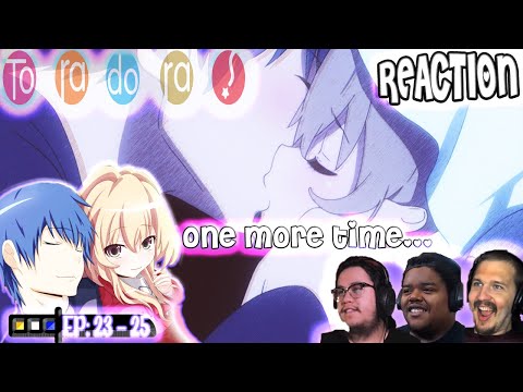 TORADORA EPISODE 23, 24 & 25 REACTION | FINALLY TOGETHER OR?