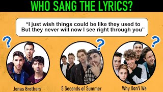 Guess Who Sang The Lyrics | Was it WHY DON'T WE, JONAS BROTHERS, or 5 SECONDS OF SUMMER?