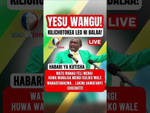 YESU WANGU KILICHOTOKEA LEO NI BALAA TAWALA ATOA KAULI ILIYOTIKISA TAIFA ZIMA