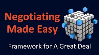 Negotiating Made Easy The Framework for a Great Deal