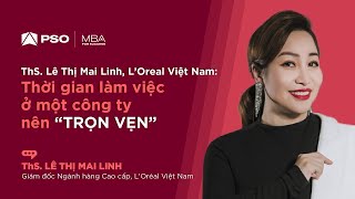Nữ Giám đốc L’Oréal VN Lê Thị Mai Linh - Thời gian gắn bó công việc nên trọn vẹn |MBA For Success