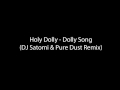 Holly Dolly - Dolly Song (DJ Satomi & Pure Dust Remix)