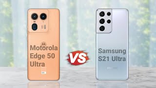 Motorola Edge 50 Ultra Vs Samsung S21 Ultra