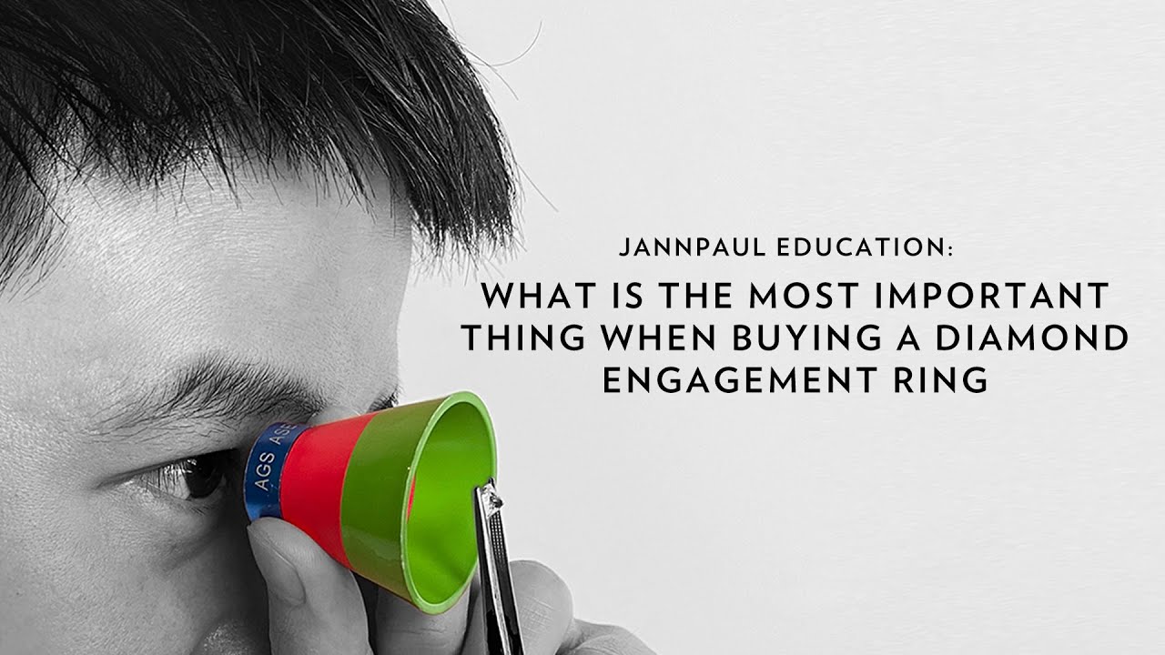 JANNPAUL Education: What is the Most Important When Buying a Diamond Engagement Ring