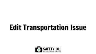 Edit Transportation Issue | Safety 101: Proactive Safety Software