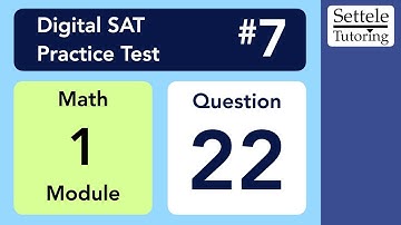 Digital SAT 7, Math Module 1, Question 22