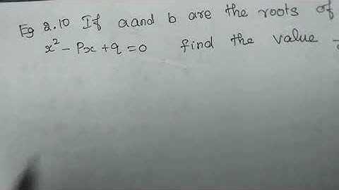 ##11th maths example2.10 if a and b are the roots of the equation x²-px+q=0 find the value (1/a)+1/b