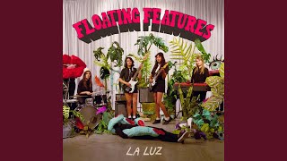 Video thumbnail of "La Luz - Floating Features"