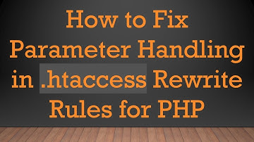How to Fix Parameter Handling in .htaccess Rewrite Rules for PHP