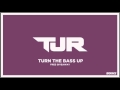 TJR - Turn The Bass Up [FREE DOWNLOAD]