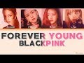 BLACKPINK (블랙핑크) - Forever Young (Color Coded Lyrics) [HAN/ROM/ENG]