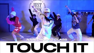 NAIN CHOREO CLASS | Touch It - Busta Rhymes | @justjerkacademy