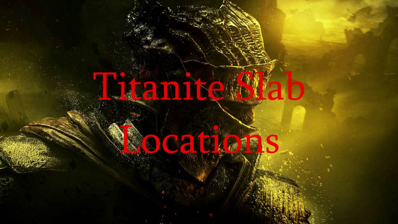 Dark Souls 3 All Titanite Slabs