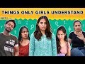 THINGS ONLY GIRLS UNDERSTAND - Part 2 || Swara