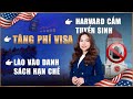Điểm tin Mỹ mới nhất: Tăng phí visa, Harvard bị cấm tuyển sinh, Lào vào danh sách hạn chế