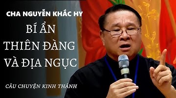 BÍ ẨN THIÊN ĐÀNG VÀ ĐỊA NGỤC - Nhiều người công giao hiểu làm - Lm Matthew Nguyễn Khắc Hy