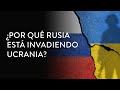 ¿Por qué Rusia está invadiendo Ucrania? | Martha Debayle