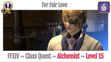 FFXIV Alchemist Class Quest Level 15 ~ A Realm Reborn ~ For Fair Love