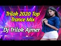 Trilok 2020 top trance mix  dj trilok badliya  dj anshu ajmer