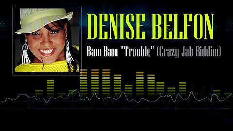 Thumbnail of Denise Belfon - Bam Bam "Trouble" (Crazy Jab Riddim)