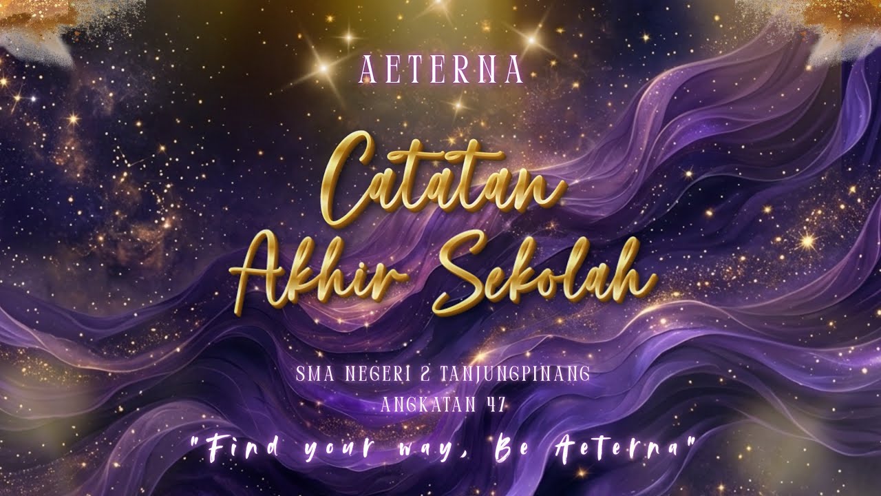 CATATAN AKHIR SEKOLAH SMAN 2 TANJUNGPINANG| ANGKATAN 47 | AETERNA - YouTube