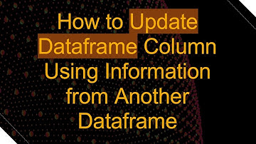 How to Update Dataframe Column Using Information from Another Dataframe