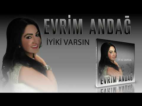 Evrim Andağ - İyi Ki Varsın