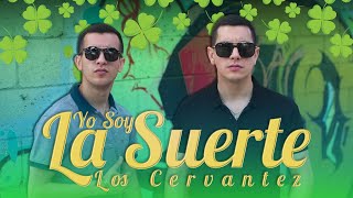 YO SOY LA SUERTE - LOS CERVANTEZ (VIDEO OFICIAL)