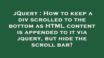 jQuery : How to keep a div scrolled to the bottom as HTML content is appended to it via jquery, but