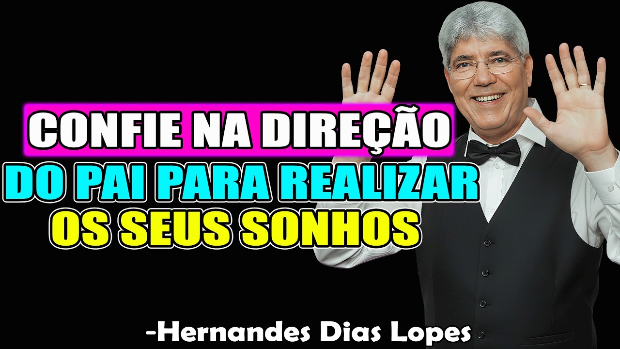 ACREDITE NOS SEUS SONHOS! DEUS VAI DAR A DIREÇÃO! CONFIE! - Hernandes Dias Lopes 2026