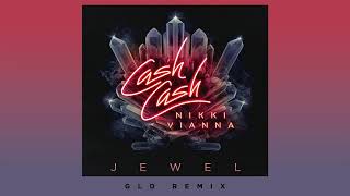 Cash Cash - Jewel (feat. Nikki Vianna) [GLD Remix]