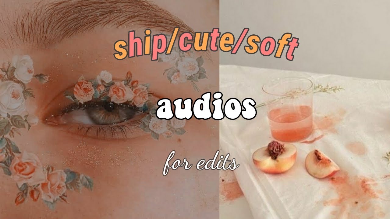 ship cute  soft audios  for edits  2 YouTube