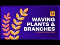 After Effects Tutorial - Create Waving Plants and Branches