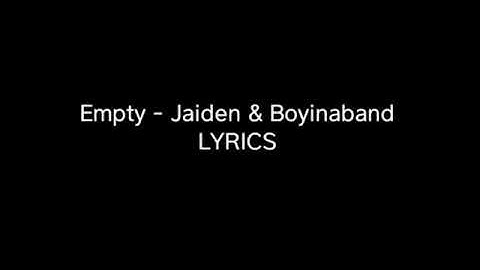 Empty - Jaiden & Boyinaband LYRICS