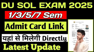 DU SOL Admit Card 2025 Out | 1st/3rd/5th/7th Semester Admit Card Download | DU SOL Exam Update