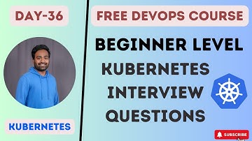 Day-36 | KUBERNETES INTERVIEW QUESTIONS PART-1| What