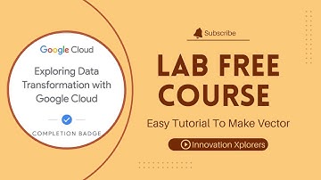 Exploring Data Transformation with Google Cloud | Free Course & Badge Tutorial